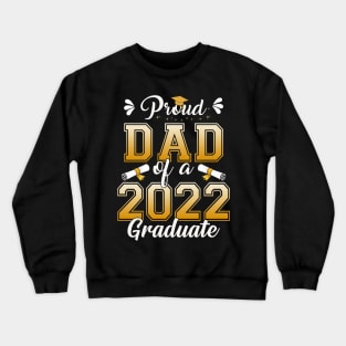 Proud Dad Of A Class Of 2022 Graduate Senior Graduation Shirt Crewneck Sweatshirt